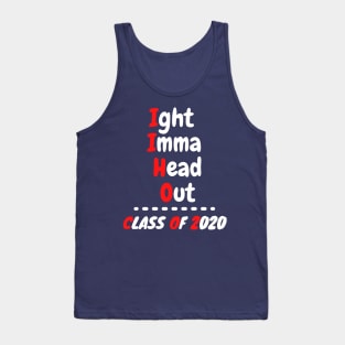 Ight Imma Head Out Class of 2020 Funny Graduation Meme Shirt Tank Top